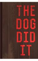 The Dog Did It Journal Notebook: Blank Lined Ruled for Writing 6x9 110 Pages