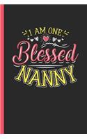 I Am One Blessed Nanny: Notebook & Journal or Diary for Nannies and Caretakers as Gift, Wide Ruled Paper (120 Pages, 6x9)