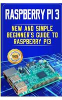 Raspberry Pi 3: New and Simple Beginner's Guide to Raspberry Pi 3