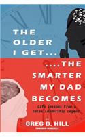 Older I Get...the Smarter My Dad Becomes