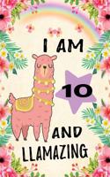 I Am 10 and Llamazing: Cute Llama Journal: Funny Happy Birthday Notebook for 10 Year Old Girls Pink Flowers