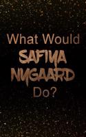 What Would Safiya Nygaard Do?: Black and Gold Safiya Nygaard Notebook Journal. Perfect for School, Writing Poetry, Use as a Diary, Gratitude Writing, Travel Journal or Dream Journ