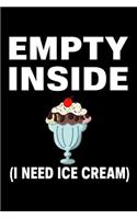 Empty Inside I Need Ice Cream: Food Theme Lined Composition Notebook