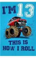 I'm 13 This Is How I Roll: Monster Truck Notebook & Sketchbook Journal for 13 Year Old Boys & Girls / 100 Pages Alternate - Left Side Blank, Right Side Lined / 6x9 Unique B-Da