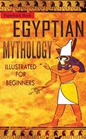 Egyptian Mythology Illustrated for Beginners.