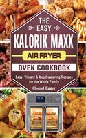 The Easy Kalorik Maxx Air Fryer Oven Cookbook