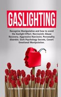 GASLIGHTING: RECOGNIZE MANIPULATIVE AND