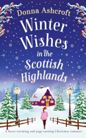 Winter Wishes in the Scottish Highlands: A heart-warming and page-turning Christmas romance(5 Scottish Highlands)
