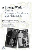 A Strange World – Autism, Asperger's Syndrome and PDD-NOS