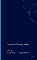 Trauma and Meaning Making: 138 (At the Interface / Probing the Boundaries)