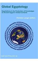 Global Egyptology: Negotiations in the Production of Knowledges on Ancient Egypt in Global Contexts