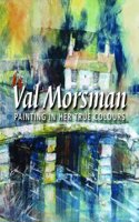Val Morsman: Painting in Her True Colours