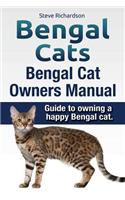 Bengal Cats. Bengal Cat Owners Manual. Guide to owning a happy Bengal cat.