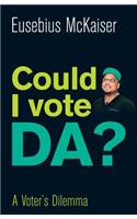 Could I ever vote for the DA?