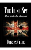 The Irish Spy: A Novel of the Irish War of Independence