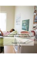 Living Life with a Constant Energy and Bliss
