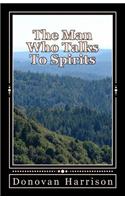 Man Who Talks To Spirits