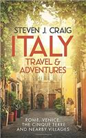 Italy Travel and Adventures: Rome, Venice, Cinque Terre