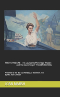 FLYING LIFE Iris Louise McPhetridge Thaden and the launching of THADEN SCHOOL