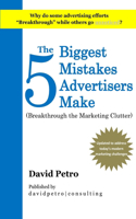 The 5 Biggest Mistakes Advertisers Make: Breakthrough the Marketing Clutter