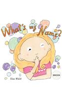 What's my name? BROOK