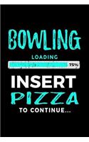 Bowling Loading 75% Insert Pizza to Continue