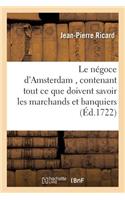 Le Négoce d'Amsterdam, Contenant Tout Ce Que Doivent Savoir Les Marchands Et Banquiers