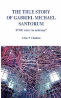 The True Story of Gabriel Michael Santorum