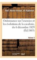 Ordonnance Sur l'Exercice Et Les Évolutions de la Cavalerie, Du 6 Décembre 1829