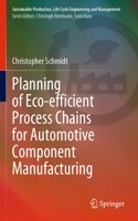 Planning of Eco-Efficient Process Chains for Automotive Component Manufacturing