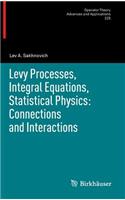 Levy Processes, Integral Equations, Statistical Physics: Connections and Interactions: Connections and Interactions