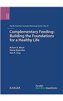 Complementary Feeding: Building the Foundations for a Healthy Life; 87th Nestlé Nutrition Institute Workshop, Singapore, May 2016 (Nestle Nutrition Workshop Series: Pediatric Program)