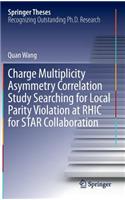 Charge Multiplicity Asymmetry Correlation Study Searching for Local Parity Violation at Rhic for Star Collaboration