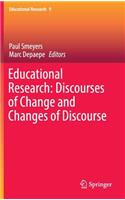 Educational Research: Discourses of Change and Changes of Discourse