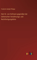 Herr Dr. von Hofmann gegenüber der lutherischen Versöhnungs- und Rechtfertigungslehre