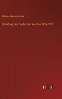Gründung des Deutschen Reiches 1859-1871