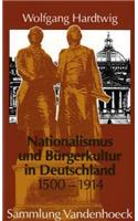Nationalismus Und Burgerkultur in Deutschland, 1500-1914: Ausgewahlte Aufsatze