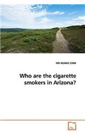 Who are the cigarette smokers in Arizona?