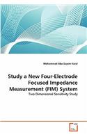 Study a New Four-Electrode Focused Impedance Measurement (FIM) System