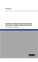 Qualitativ orientierte Evaluationsforschung im Kontext virtuellen Lehrens und Lernens