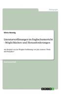 Literaturverfilmungen im Englischunterricht - Möglichkeiten und Herausforderungen: Am Beispiel von Joe Wrights Verfilmung von Jane Austens "Pride and Prejudice"(German)