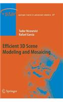 Efficient 3D Scene Modeling and Mosaicing: (87 Springer Tracts in Advanced Robotics)
