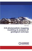 3-D Photorealistic Mapping Modeling & Analyses of Geological Outcrops