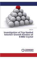 Investigation of Top-Seeded Solution Growth Kinetics of ß-BBO Crystal