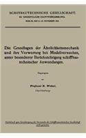 Die Grundlagen der Ähnlichkeitsmechanik und ihre Verwertung bei Modellversuchen, unter besonderer Berücksichtigung schiffbautechnischer Anwendungen
