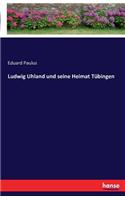 Ludwig Uhland und seine Heimat Tübingen