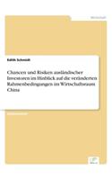 Chancen und Risiken ausländischer Investoren im Hinblick auf die veränderten Rahmenbedingungen im Wirtschaftsraum China