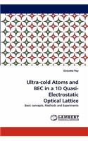 Ultra-cold Atoms and BEC in a 1D Quasi-Electrostatic Optical Lattice