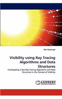 Visibility using Ray Tracing Algorithms and Data Structures