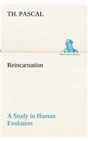Reincarnation A Study in Human Evolution